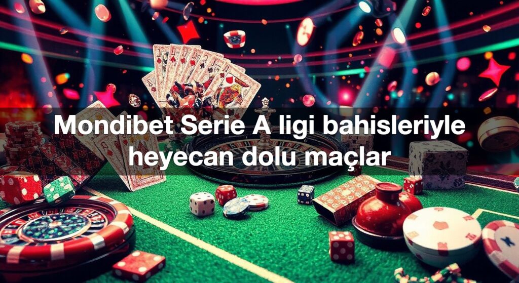 mondibet serie a ligi bahisleriyle heyecan dolu ma lar 1789703902917